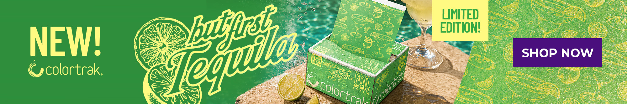 JULY AD New Colortrak But First Tequila Pop-up Foil