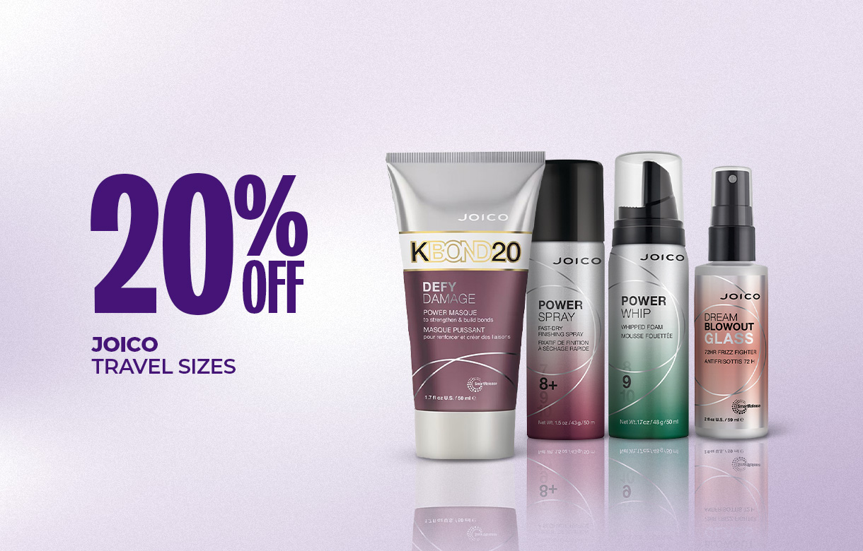 (18) JULY/AUG 20% Off Joico Travel Sizes
