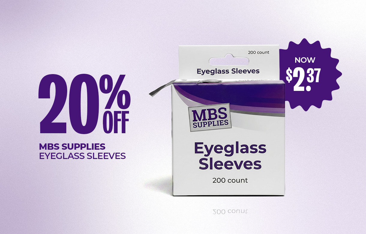 (30) JULY/AUG 20% Off MBS Supplies Eyeglass Sleeves