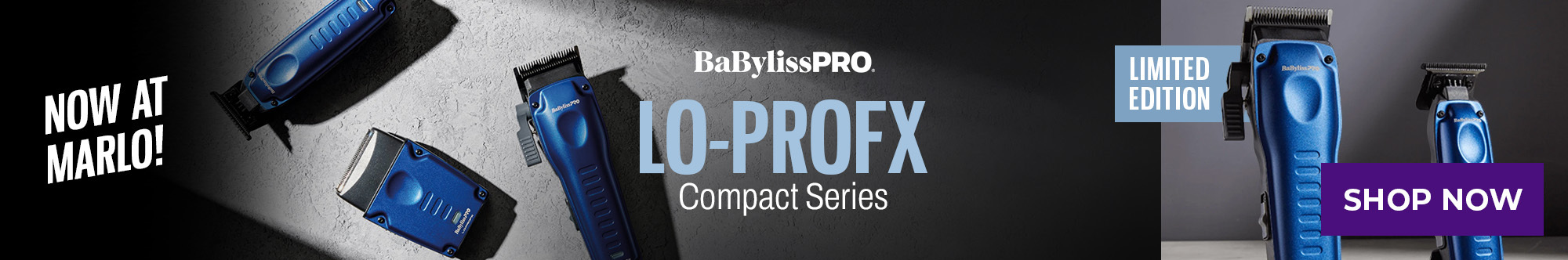 MAY/JUNE AD Now at Marlo! BaBylissPRO LO-PROFX Compact Series