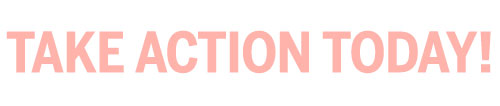 Take Action Today