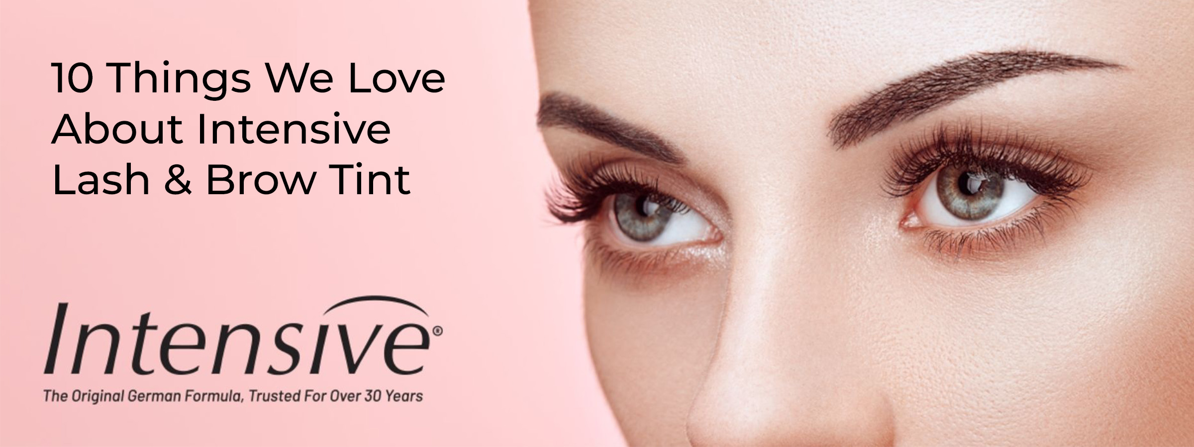 10 Things We Love About Intensive Lash & Brow Tint