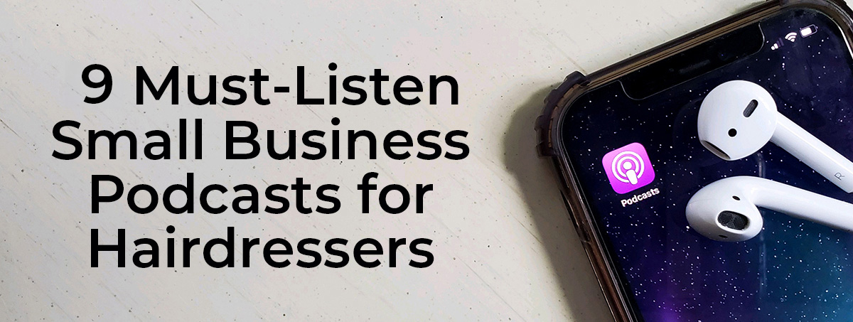 9 Must-Listen Small Business Podcasts For Hairdressers