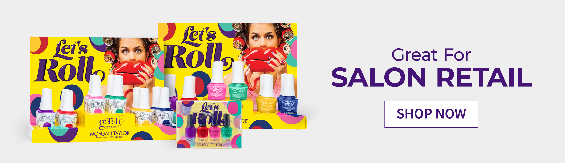 Gelish and Morgan Taylor Let's Roll Collection