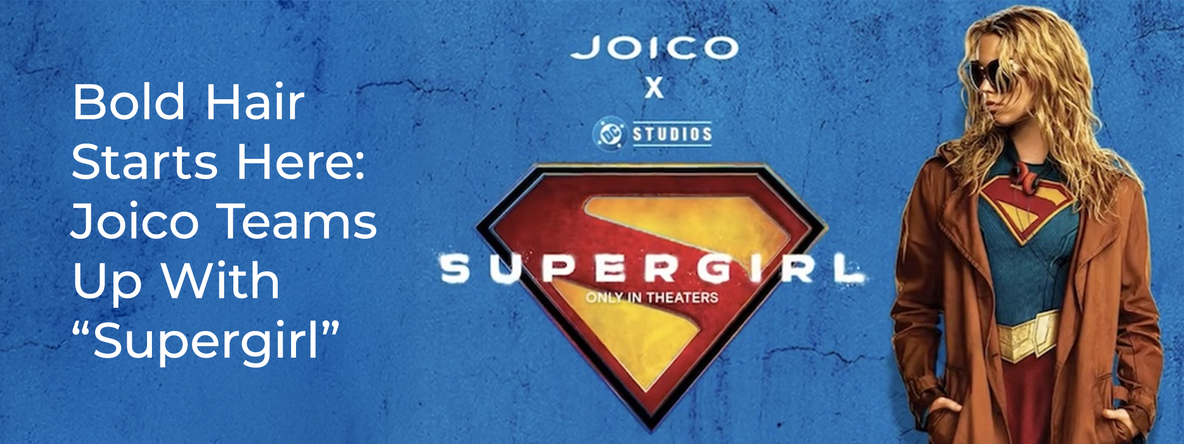 Bold Hair Starts Here: Joico Teams Up With &acirc;Supergirl&acirc;