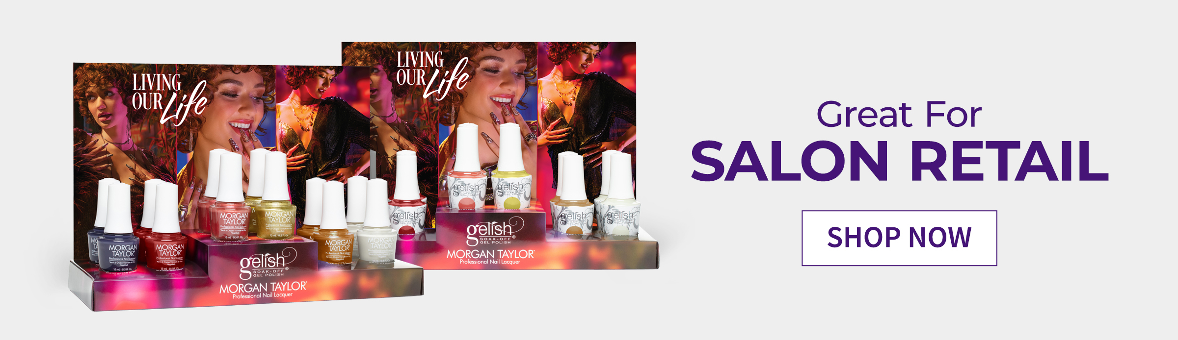Gelish and Morgan Taylor Living Our Life Collection