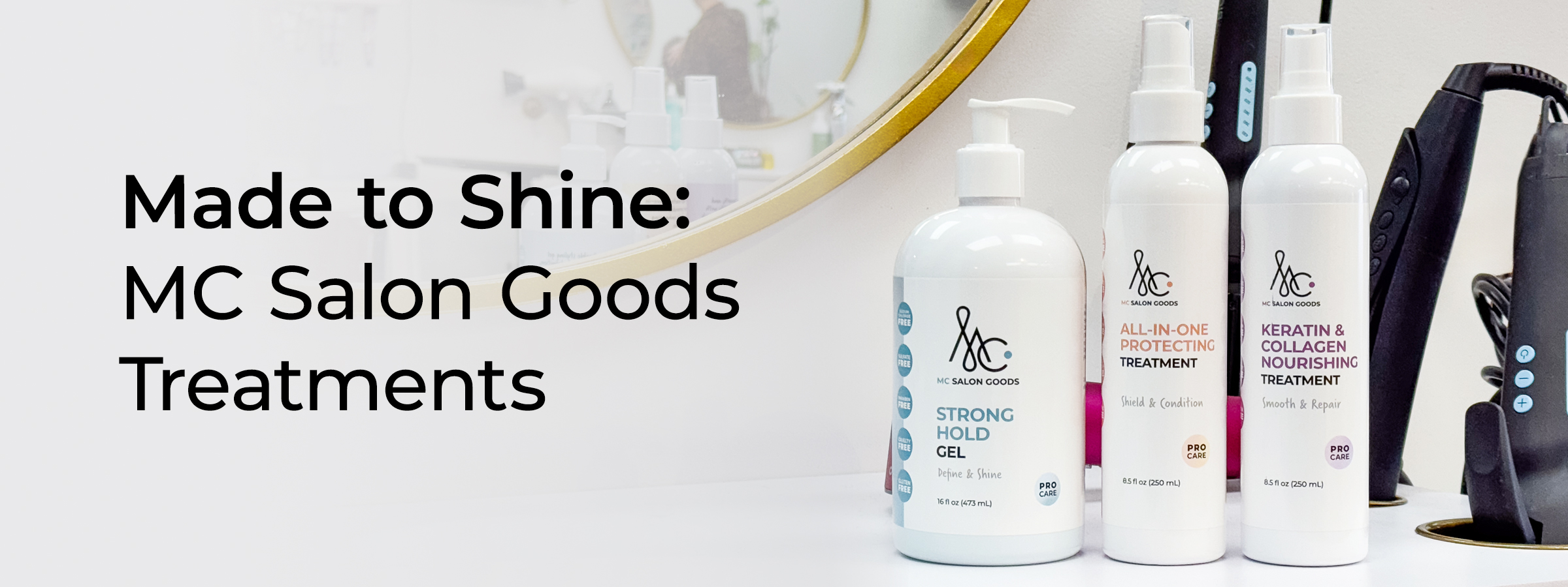 Made to Shine: MC Salon Goods Treatments