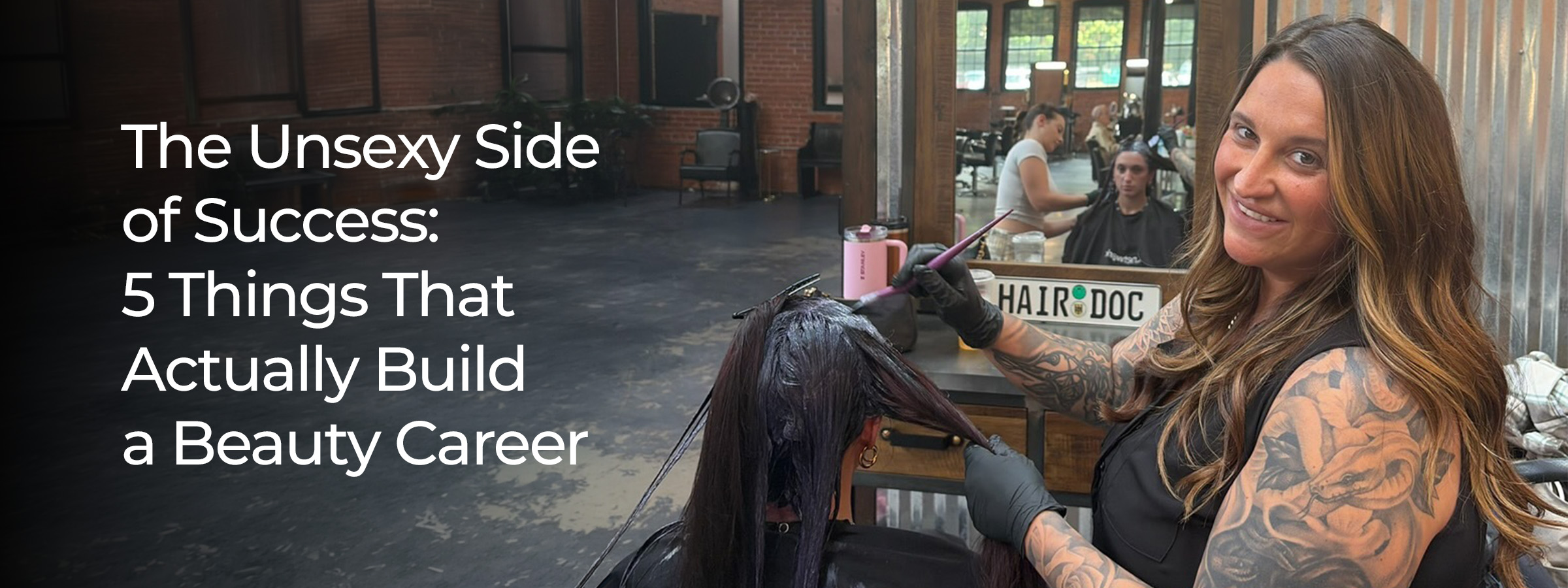 The Unsexy Side of Success: 5 Things That Actually Build a Beauty Career
