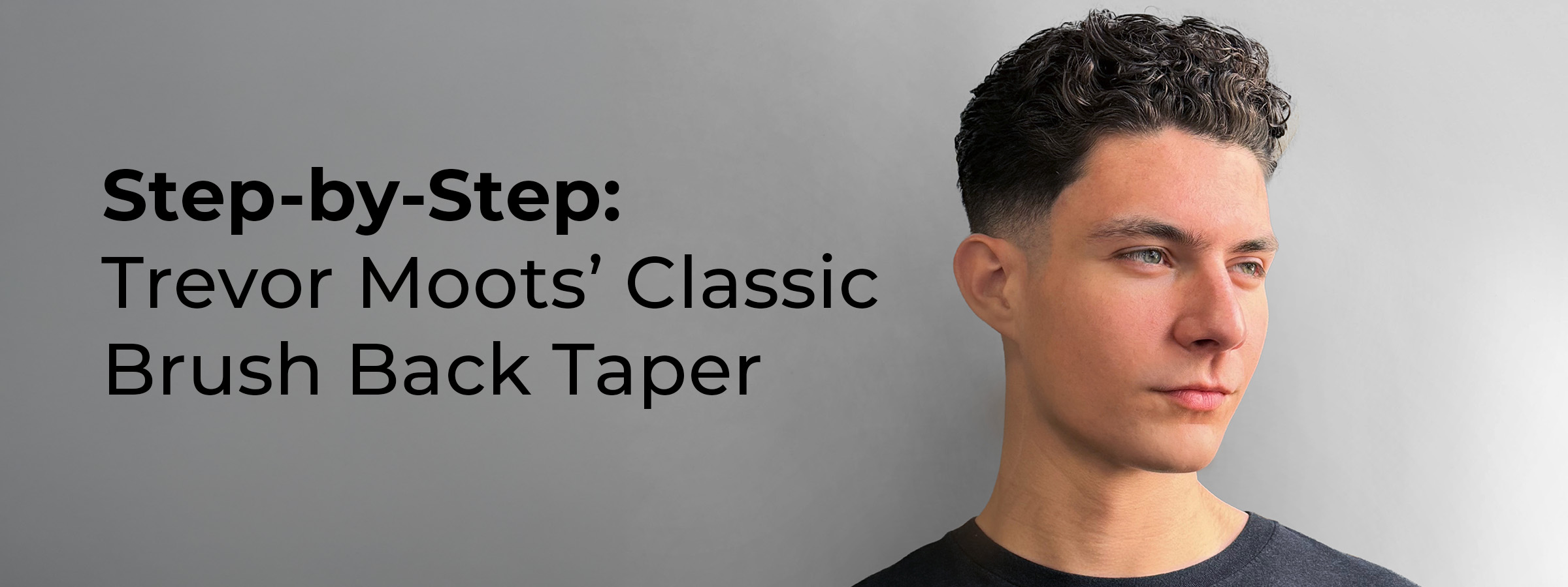 Step-by-Step: Trevor Moots&acirc; Classic Brush Back Taper 